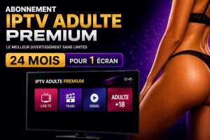 Abonnement IPTV Adulte Premium de 24 mois