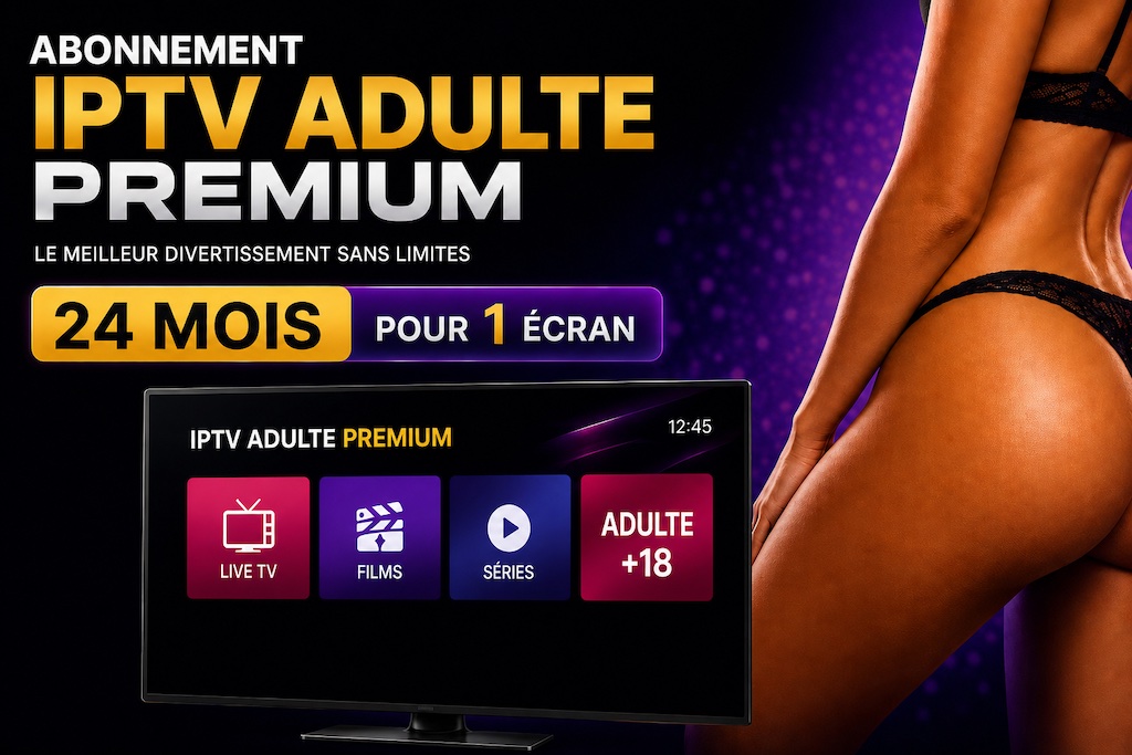 Abonnement IPTV Adulte Premium de 24 mois
